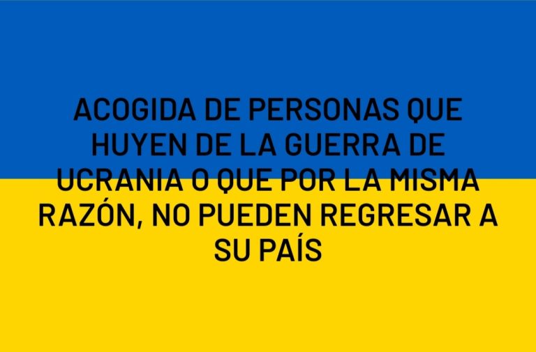 ACOGIDA DE PERSONAS QUE HUYEN DE LA GUERRA DE UCRANIA O QUE POR LA MISMA RAZÓN, NO PUEDEN REGRESAR A SU PAÍS.