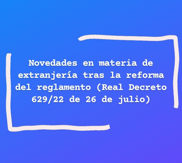 Novedades en materia de extranjería tras la reforma del reglamento.
